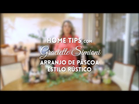 HOME TIPS - Arranjo de Páscoa Estilo Rústico - À MESA com Graciette Simioni