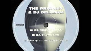 The Prophet & DJ Delirium - Da Boomin' Bass (da skunk mix)