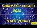Horoscop august 2015 pe YouTube