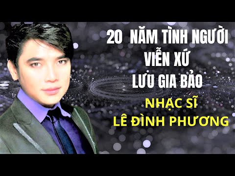Hai mươi năm tình viễn xứ - Lưu Gia Bảo