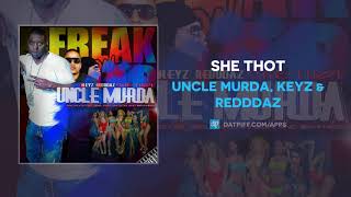 Uncle Murda, Keyz &amp; Redddaz - She Thot (AUDIO)