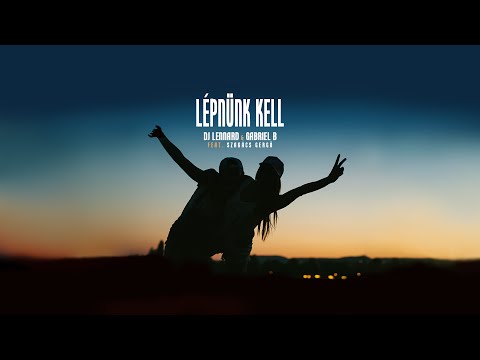 Lennard x Gabriel B x Szakács Gergő - Lépnünk Kell (Official Music Video)