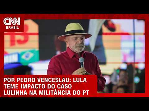 Caso Lulinha: Lula teme impacto de investigação na militância do PT | HORA H