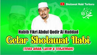 Download lagu FULL GELAR SHOLAWAT NABI - Teks Arab, Latin & Terjemah | Habib Fikri Abdul Qodir Al Haddad mp3