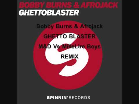 Bobby Burns & Afrojack - Ghetto Blaster (M&D Vs MilleLire Boys Remix)