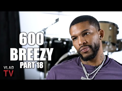 600 Breezy: I Know OTF Jam, If He Was Going to Snitch He Would've Snitched a Long Time Ago (Part 18)