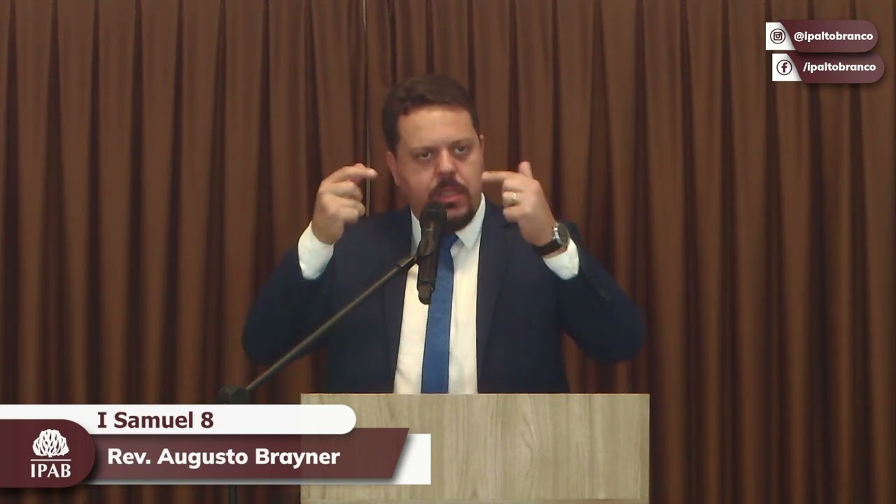 Pregação em I Samuel 8 | Rev. Augusto Brayner