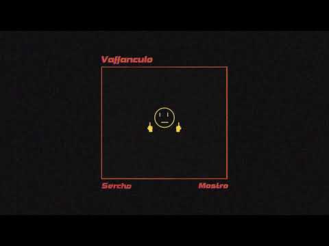 SERCHO - 08 - VAFFANCULO (feat. MOSTRO)