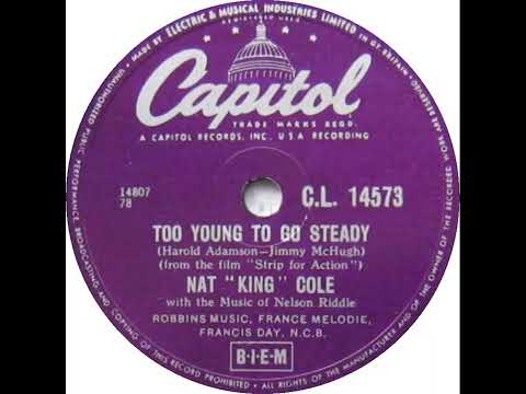 UK New Entry 1956 (74) Nat ''King'' Cole - Too Young To Go Steady