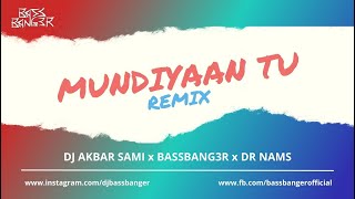 Mundiyan Tu Bachke | Punjabi MC | Dubdogz | Azkaban (Mashup) - DJ AKBAR SAMI x BASSBANG3R x DR NAMS.