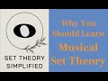 Why You Should Learn Musical Set Theory