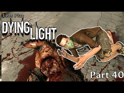 Lets Play Dying Light - Part 40 - [Total Security]