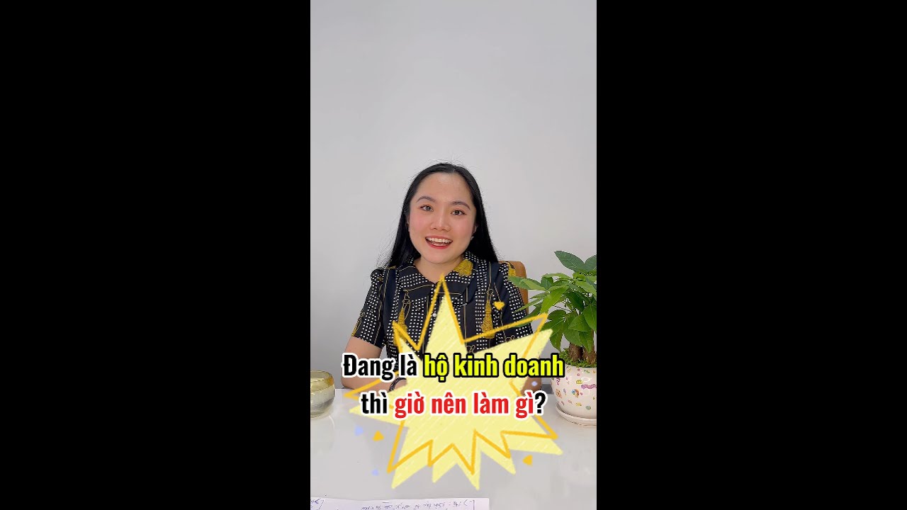 Hộ kinh doanh hiện tại cần làm gì?
