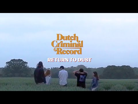 Dutch Criminal Record - Return To Dust (Official Video)