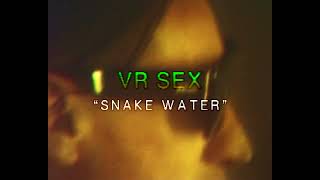 VR SEX – “Snake Water”