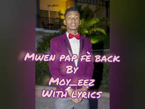 Mwen Pap Fè Back with Lyrics (By Moy_eez)