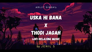 Thodi Jagah x Uska Hi Bana Lofi Mix by Jenil S ( @