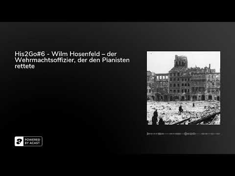His2Go#6 - Wilm Hosenfeld – der Wehrmachtsoffizier, der den Pianisten rettete