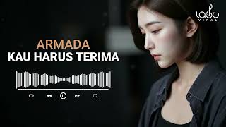 Download lagu ARMADA - KAU HARUS TERIMA ( LAGU VIRAL ) mp3 Download lagu ARMADA - KAU HARUS TERIMA ( LAGU VIRAL ) mp3