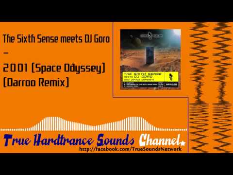 The Sixth Sense meets DJ Goro - 2001 (Space Odyssey) (Darroo Remix)