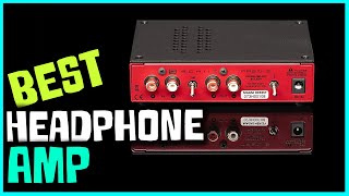 Best Headphone Amp [Top 5 Review in 2023] - Class A Tube Multi-Hybrid Headphone Amplifier