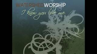 09 Watershed Worship Here I Am To Worship