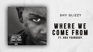 Shy Glizzy - Where We Come From Ft. NBA YoungBoy