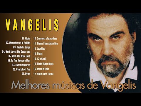 Vangelis Greatest Hits Full Album 2022 - Melhores músicas de Vangelis - Melhores músicas de Vangelis