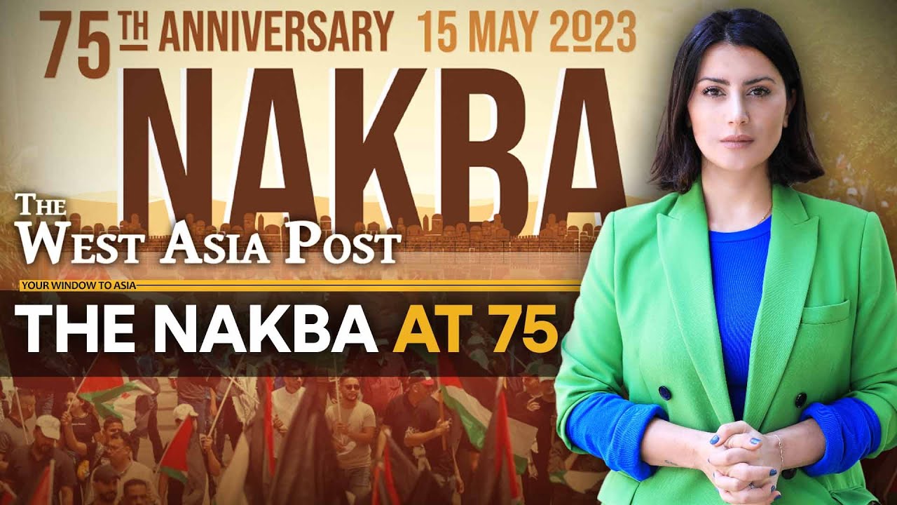 Nakba: How the Palestinians were expelled from Israel | The West Asia Post