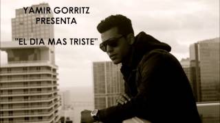 Video El Día Más Triste (Audio) de Yamil Gorritz