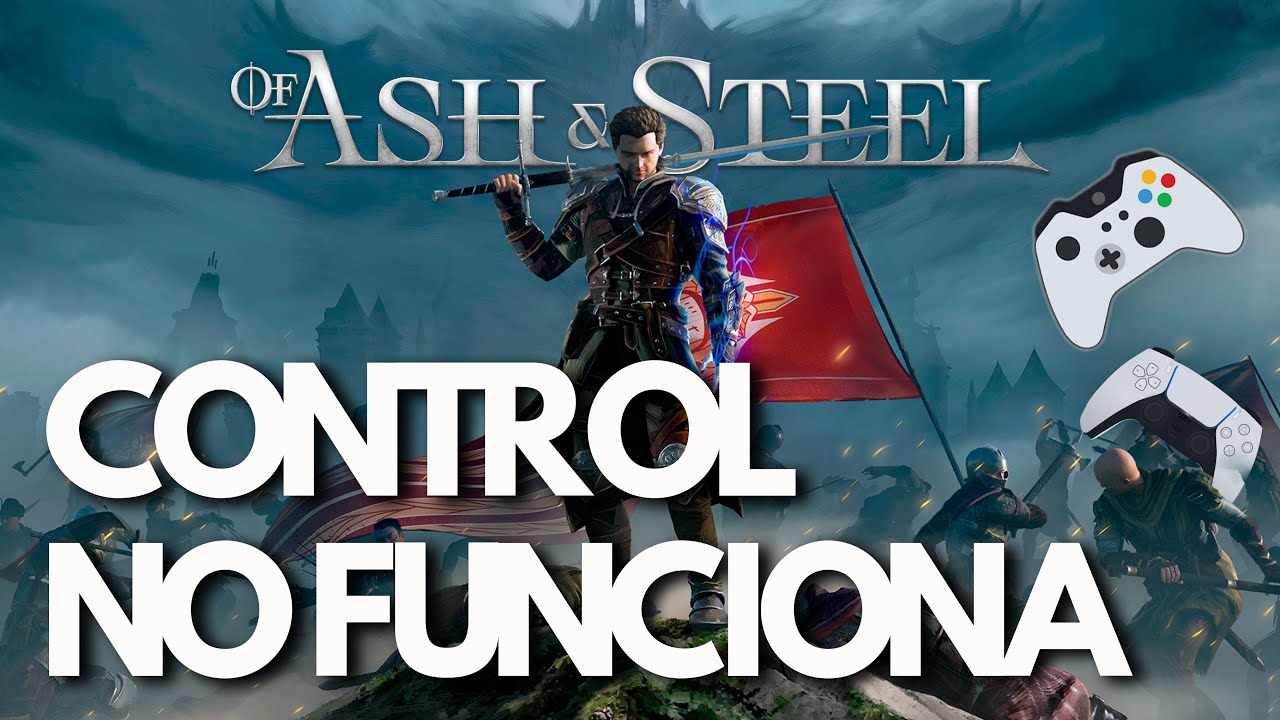 Of Ash and Steel | SOLUCIÓN: Control o Mando No Funciona / No Detectado en PC