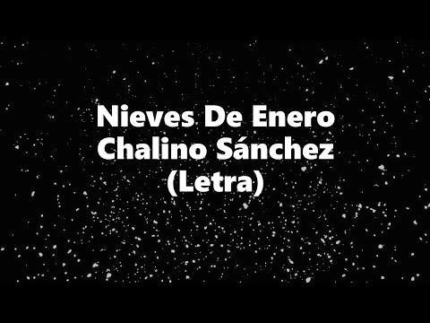 Nieves De Enero - Chalino Sánchez - Letra 🎶. Nieves de enero letra Chalino