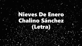 Nieves De Enero - Chalino Sánchez - Letra 🎶. Nieves de enero letra Chalino