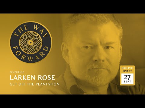 Get Off the Plantation with Larken Rose