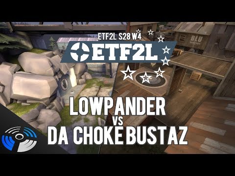 ETF2L S28 W4: Lowpander vs. Da Choke Bustaz - Pro Team Fortress 2