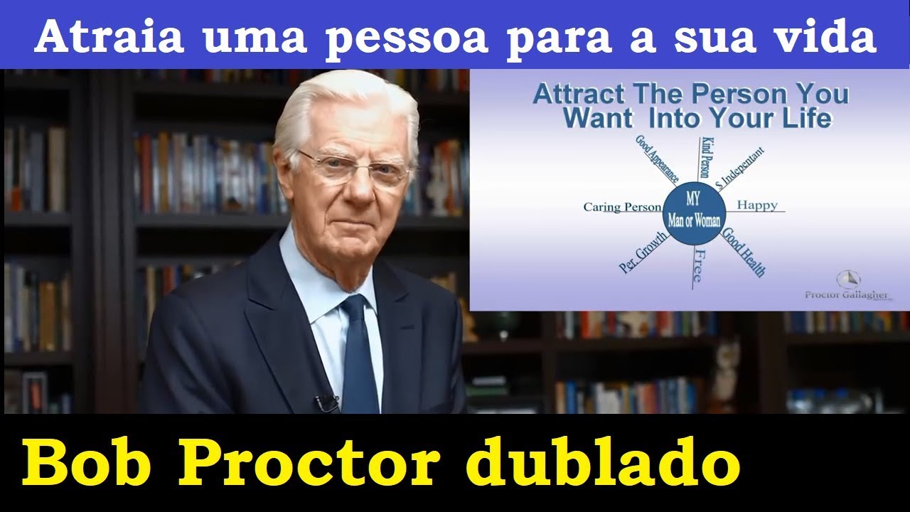 Bob Proctor - Atraia uma pessoa específica para a sua vida (dublado e legendado)