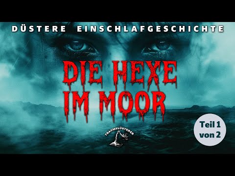 Die Hexe im Moor (Teil 1/2) (Profisprecher, keine KI-Stimme!)- Düstere Einschlafgeschichte
