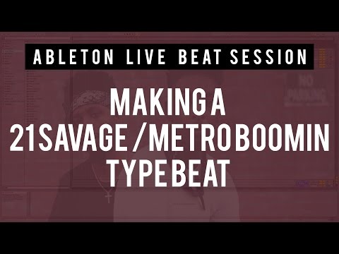 Beat Session 4 - Making A 21 Savage Metro Boomin Type Beat in Ableton Live