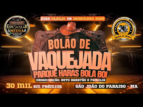 BOLÃO DE VAQUEJADA DO PARQUE E HARAS BOLA BOI 30MIL EM PREMIOS EM SÃO JOÃO DO PARAISO - MA