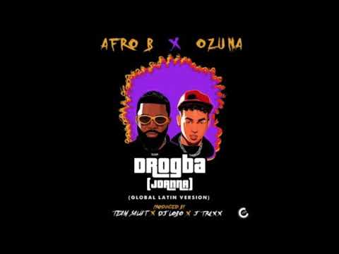Afro B FT Ozuna -  Drogba Joanna Global Latin Version