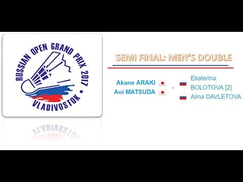 SF Badminton Russian Open 2017 : Akane Araki/Aoi Matsuda versus Ekaterina Bolotova/Alina Davletova