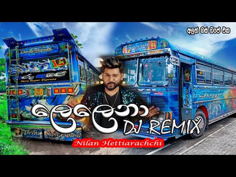 Lelena bus dj remix | lelena song nilan hettiarachchi | lelena dj song | bus dj 2021 song