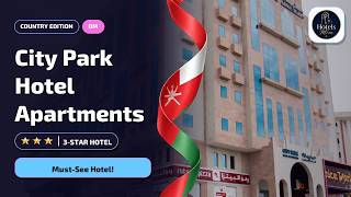 City Park Hotel Apartments Muscat: What You Need to Know✨