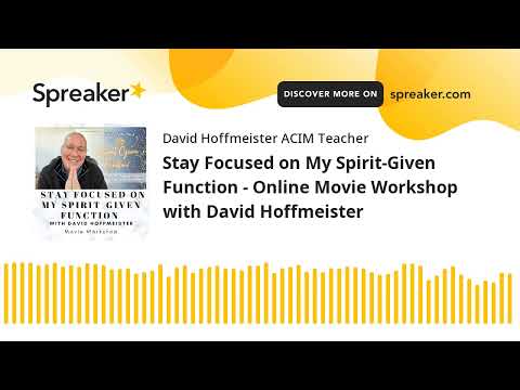 ACIM Teaching Commentary | Stay Focused on My Spirit-Given Function with David Hoffmeister