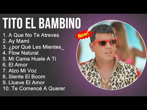 Tito El Bambino Mix - Grandes Éxitos, Sus Mejores Canciones - A Que No Te Atreves, Ay Mami