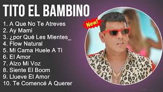 Tito El Bambino Mix - Grandes Éxitos, Sus Mejores Canciones - A Que No Te Atreves, Ay Mami