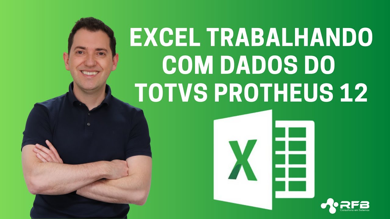 Excel  - Trabalhando com Dados do TOTVS Protheus 12