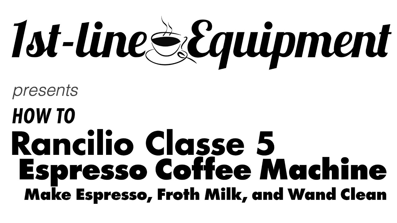 How To: Rancilio Classe 5 Espresso Machine – Make Espresso, Froth Milk, and Wand Clean
