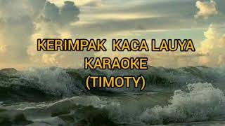 Download lagu Karaoke Kerimpak Kaca Lauya (Timothy) mp3