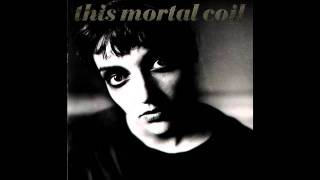 This Mortal Coil - Mr. Somewhere